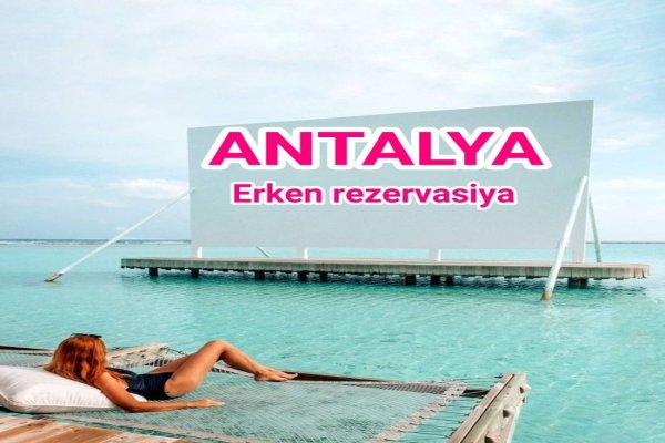 Antalya- Erkən Rezervasiya